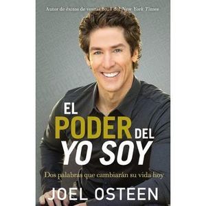 El Poder del Yo Soy: DOS Palabras Que Cambiarán Su Vida Hoy -- Joel Osteen